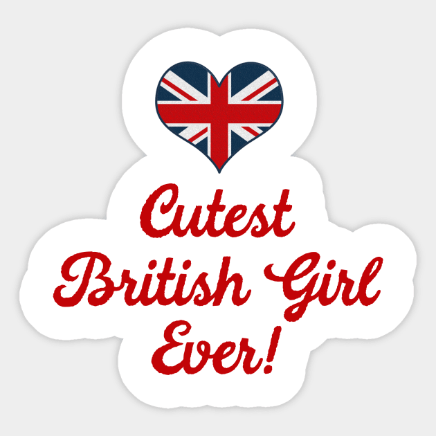 Cutest British Girl Ever Sticker by MessageOnApparel